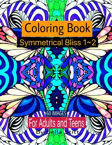 Symmetrical Bliss 1-2 Coloring Book with 60 Images Relaxing Designs for Calming, Stress and Meditation