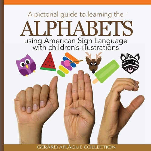 A Pictorial Guide to Learning the Alphabets Using American Sign Language Using Children's Illustrations