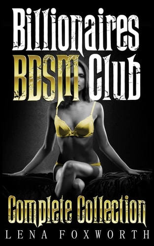 Billionaires BDSM Club Complete Collection