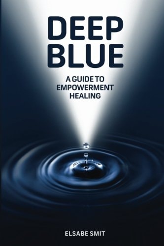 Deep Blue A Guide to Empowerment Healing