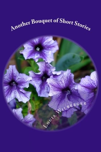 Another Bouquet of Short Stories Tales to Entertain, Amuse, and Touch Your Soul.