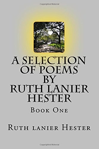 A SELECTION of POEMS of Ruth Lanier Hester Book One