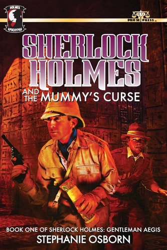 Sherlock Holmes and the Mummy's Curse Book One of Sherlock Holmes: Gentleman Aegis