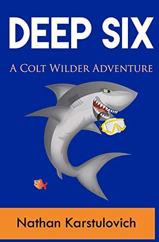 Deep Six A Colt Wilder Adventure