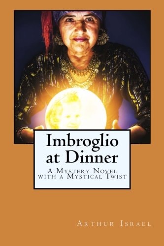 Imbroglio at Dinner A Mystery Novel with a Mystical Twist
