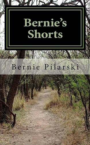 Bernie's Shorts An Anthology of Assorted Short Fiction