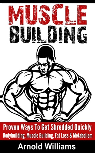 Muscle Building Proven Ways to Get Shredded Quickly - Bodybuilding, Muscle Building, Fat Loss and Metabolism