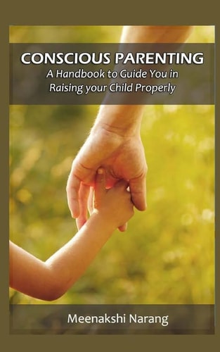 Conscious Parenting A Handbook to Raising Your Child Properly