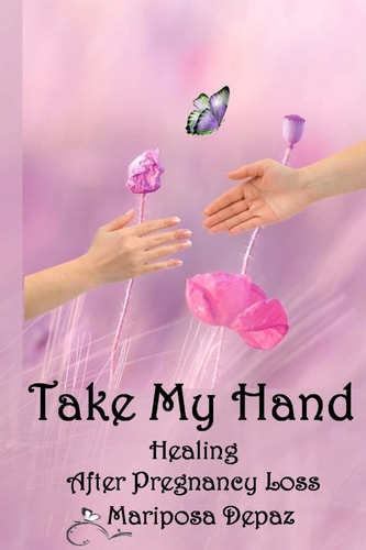 Take My Hand Healing After Pregnancy Loss