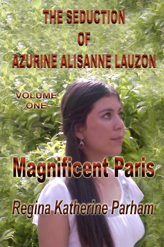 The Seduction Of Azurine Alisanne Lauzon Magnificent Paris