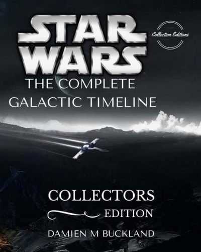 Star Wars The Complete Galactic Timeline Collectors Edition