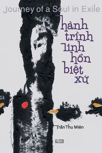 Journey of a Soul in Exile: Hanh Trinh Linh Hon Biet Xu A Bilingual Collection Vietnamese-English Poetry