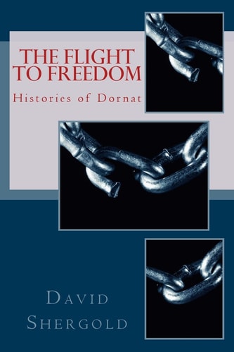 The Flight to Freedom Histories of Dornat Part 1