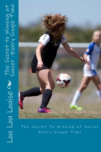 The Secret to Winning at Soccer Every Single Time.