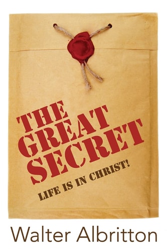 The Great Secret Life Is in Christ!