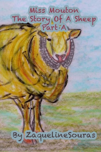 Miss Mouton The Story Of A Sheep. Part A