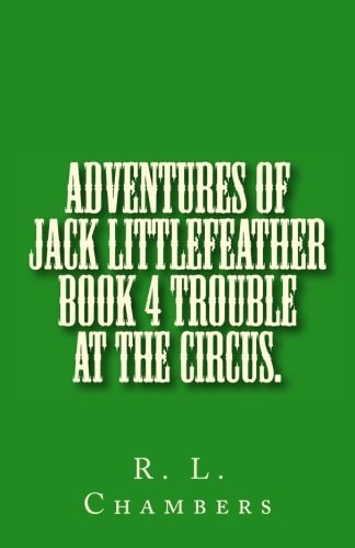 Adventures of Jack Littlefeather Book 4 Trouble at the Circus.