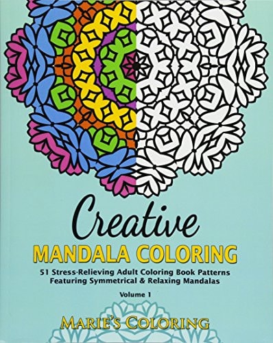 Creative Mandala Coloring 51 Stress-Relieving Adult Coloring Book Patterns Featuring Symmetrical and Relaxing Mandalas (Volume 1)