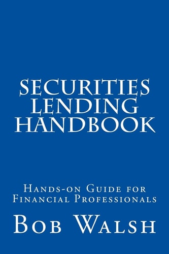 Securities Lending Handbook Hands-On Guide for Financial Professionals
