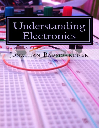 Understanding Electronics A Beginner's Guide with Projects