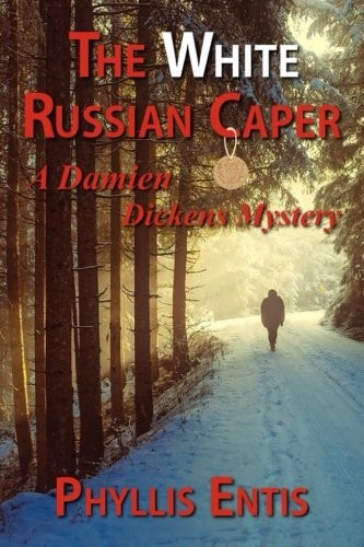The White Russian Caper A Damien Dickens Mystery