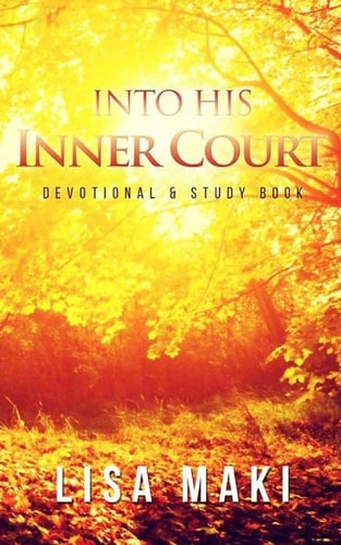 Into His Inner Court Devotional and Study Book