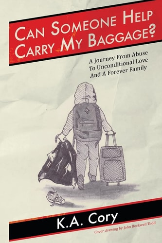 Can Someone Help Carry My Baggage? A Journey from Abuse to Unconditional Love and a Forever Family