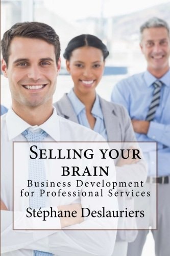 Selling Your Brain Business Development for Professionals