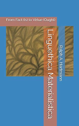 Linguethica Materialistica From Fact (Is) to Virtue (Ought)