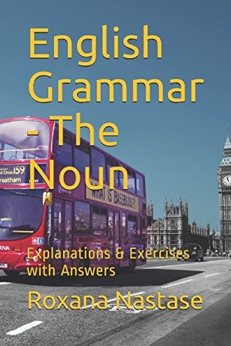 English Grammar - the Noun Explanations and Exercises with Answers