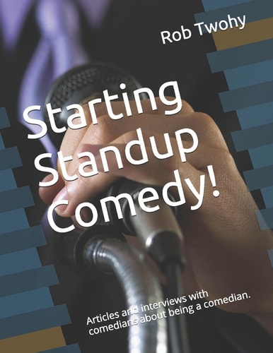 Starting Standup Comedy! Articles and Interviews with Comedians about Being a Comedian.