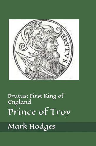 Brutus; First King of England, Prince of Troy