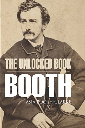 The Unlocked Book John Wilkes Booth by His Sister (Abridged, Annotated)