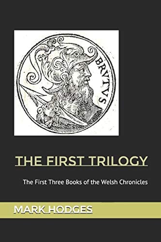 The First Trilogy The First Three Books of the Welsh Chronicles