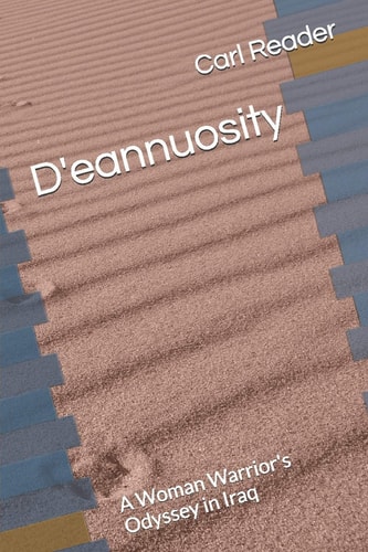 D'eannuosity A Woman Warrior's Odyssey in Iraq