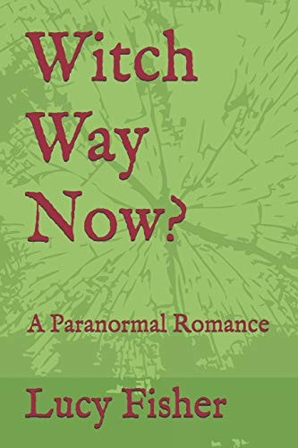 Witch Way Now? A Paranormal Romance