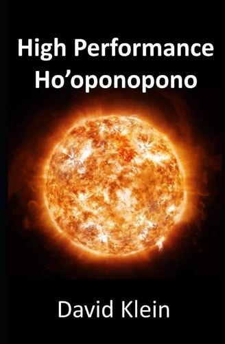 High Performance Ho'oponopono 25 Practical Methods for Experiencing Results