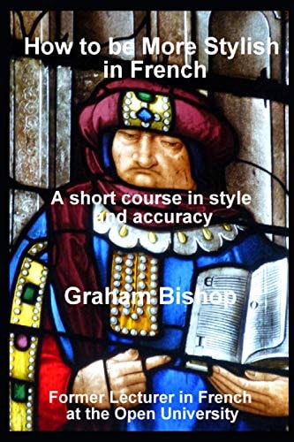 How to Be More Stylish in French A Short Course in Improving Style and Accuracy