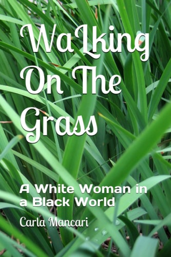 Walking On The Grass A White Woman in a Black World