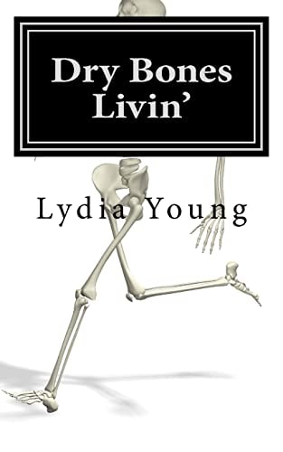 Dry Bones Livin' How to Have a Prayer Life That Raises the Spiritually Dead Back to Life...