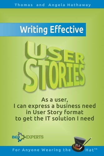 Writing Effective User Stories As a User, I Can Express a Business Need in User Story Format To Get the IT Solution I Need