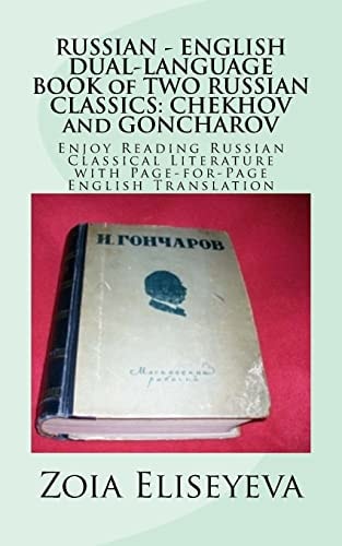 RUSSIAN - ENGLISH DUAL-LANGUAGE BOOK of TWO RUSSIAN CLASSICS: CHEKHOV and GONCHAROV Enjoy Reading Russian Classical Literature with Page-For-Page English Translation