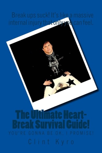 The UUltimate Heart-Break Survival Guide (You'll be OK, I Promise!)