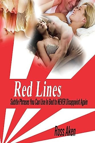 Red Lines Subtle Phrases You Can Use In Bed to NEVER Dissapoint Again