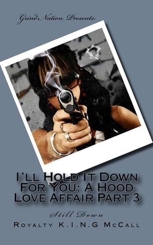I'll Hold It Down For You A Hood Love Affair Part 3: Still Down