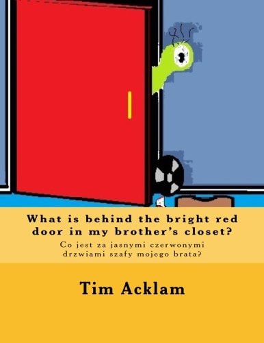 What Is Behind the Bright Red Door in My Brother?s Closet? Co Jest Za Jasnymi Czerwonymi Drzwiami Szafy Mojego Brata?