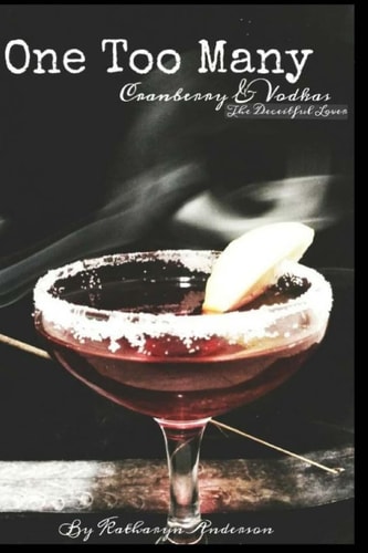 One Too Many Cranberry and Vodkas The Deceitful Lover