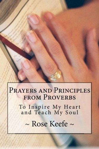 Prayers and Principles from Proverbs To Inspire My Heart and Teach My Soul