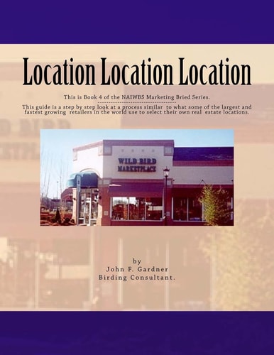 Location Location Location This Is Book 3 of the NAIWBS Marketing Brief -----This Guide Is a Step by Step Look at a Process Similar to What Some of the Largest and Fastest Growing Retailers in the World Use to Select Their Own Real Estate Locations