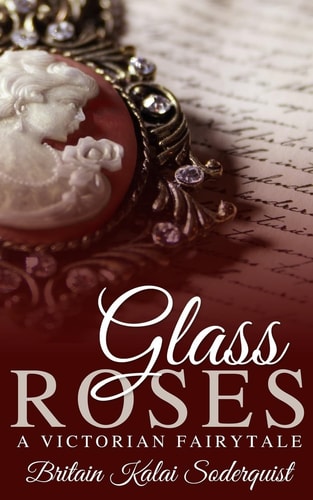 Glass Roses A Victorian Fairytale